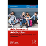 Adolescent Addiction: Epidemiology, Assessment, and Treatment