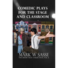 Comedic Plays for the Stage and Classroom