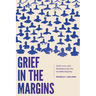 Grief in the Margins: Grief, Loss, and Resistance for the Invisible Majority