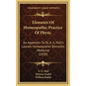Elements Of Homeopathic Practice Of Physic: An Appendix To Dr. A. G. Hull's Laurie's Homeopathic Domestic Medicine (1850)