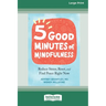 Five Good Minutes of Mindfulness: Reduce Stress, Reset, and Find Peace Right Now (Large Print 16 Pt Edition)