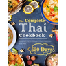 The Complete Thai Cookbook: 550 Days Easy & Popular Morning Meals, Soups, Seafoods, Appetizers, Desserts, Vegetables, Salads, Curries, and Snacks Reci