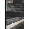 Louis Spohr's Celebrated Violin School. Translated From the Original by John Bishop