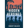 Hidden Heroines: The Untold Stories of Women in the Civil War