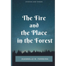 The Fire and the Place in the Forest: Collected Stories and Poems