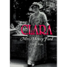 Clara: Mrs. Henry Ford
