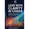 Lead with Clarity in Chaos