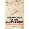 Childhoods of the Global South: Children's Rights and Resistance