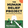 The Human Relief Project: When The World Stops Working