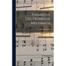 Pammelia. Deutromelia. Melismata