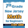 7th Grade New Jersey Math for Beginners: Standardized Testing and Home Schooling Study Guide