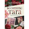 Becoming Tara: How I Found Myself and Stepped Into My Greatness