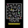 Ydwtk: A Problem Solving Journal (including the stuff YOU DON'T WANT TO KNOW)