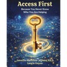 Access First: Because You Never Know Who You Are Helping