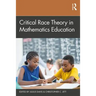 Critical Race Theory in Mathematics Education