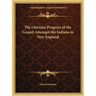 The Glorious Progress of the Gospel Amongst the Indians in New England