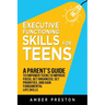 Executive Functioning Skills for Teens: A Parent's Guide to Empower Teens to Improve Focus, Get Organized, Set Priorities, and Gain Fundamental Life S