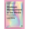 Strategic Management in the Media: Theory to Practice
