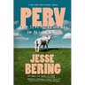 Perv: The Sexual Deviant in All of Us