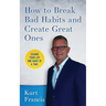 How to Break Bad Habits and Create Great Ones