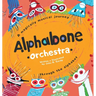 Alphabone Orchestra: A magically musical journey through the alphabet
