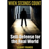 When Seconds Count: Self-Defense for the Real World