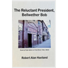 The Reluctant President, Bellwether Bob