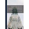 The Life of St. Ignatius Loyola