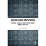 Globalising Housework: Domestic Labour in Middle-class London Homes,1850-1914