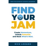 Find Your Jam: Create Momentum, Unlock Potential, and Rock What's Next