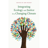 Integrating Ecology and Justice in a Changing Climate