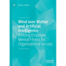 Mind Over Matter and Artificial Intelligence: Building Employee Mental Fitness for Organisational Success