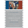 Foundations of the Christian Faith: A Comprehensive & Readable Theology