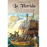 La Florida: When Spain 'Discovered' Florida and Two Proud Nations Clashed
