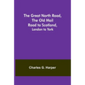 The Great North Road, the Old Mail Road to Scotland: London to York