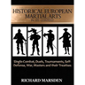 Historical European Martial Arts in its Context: Single-Combat, Duels, Tournaments, Self-Defense, War, Masters and their Treatises