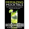 Mmmazing Mocktails: Refreshing Cocktail Recipes without the Alcohol