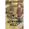 Slow Train to Nowhere: Milo