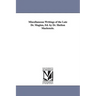 Miscellaneous Writings of the Late Dr. Maginn, Ed. by Dr. Shelton Mackenzie.