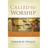 The Called to Worship: From the Dawn of Creation to the Final Amen