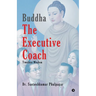 Buddha The Executive Coach: Timeless Wisdom