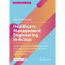 Healthcare Management Engineering in Action: Applying Fundamental Management Principles for Operational Decision Making in Healthcare