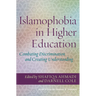Islamophobia in Higher Education: Combating Discrimination and Creating Understanding
