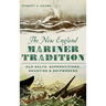 The New England Mariner Tradition: Old Salts, Superstitions, Shanties & Shipwrecks