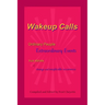 Wakeup Calls Ordinary People - Extraordinary Events: true stories of strange and inexplicable occurrences
