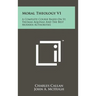 Moral Theology V1: A Complete Course Based On St. Thomas Aquinas And The Best Modern Authorities