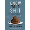 Know Your Shit: The Complete Usage, Science and History of the Word