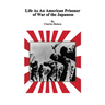 Life As An American Prisoner of War of the Japanese