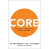The Core: 8 Principles for Building Strong, Authentic Leadership