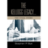 The Kellogg Legacy: The Final Story